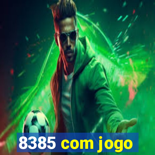 8385 com jogo